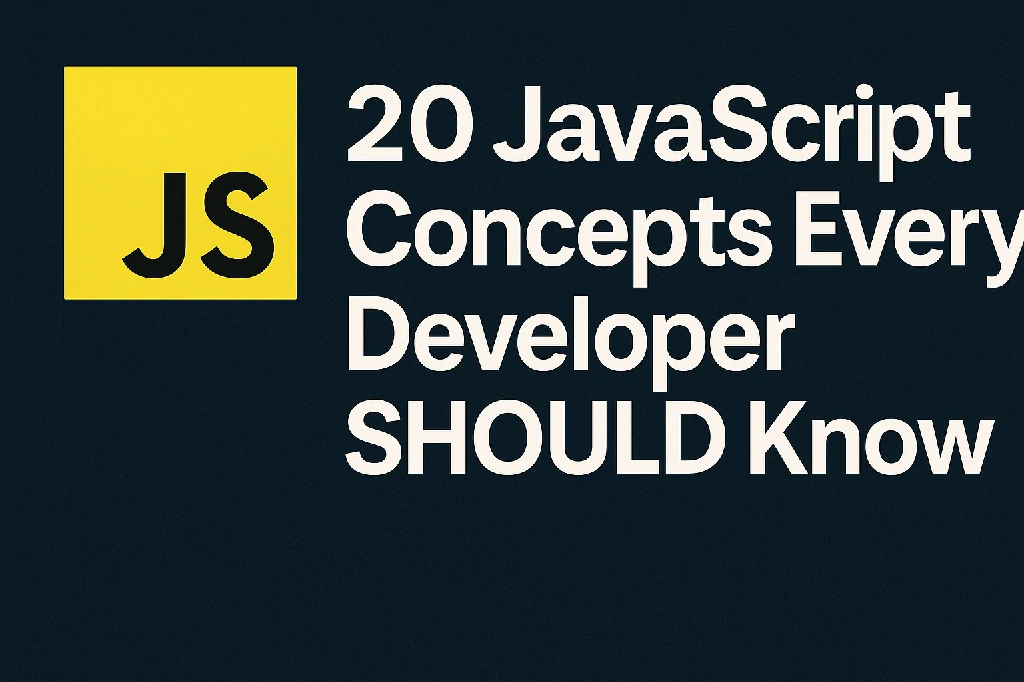 20 Core JavaScript Concepts That Will Instantly Make You a More Confident Developer
